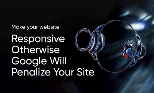 Make your website responsive otherwise google will penalize your site