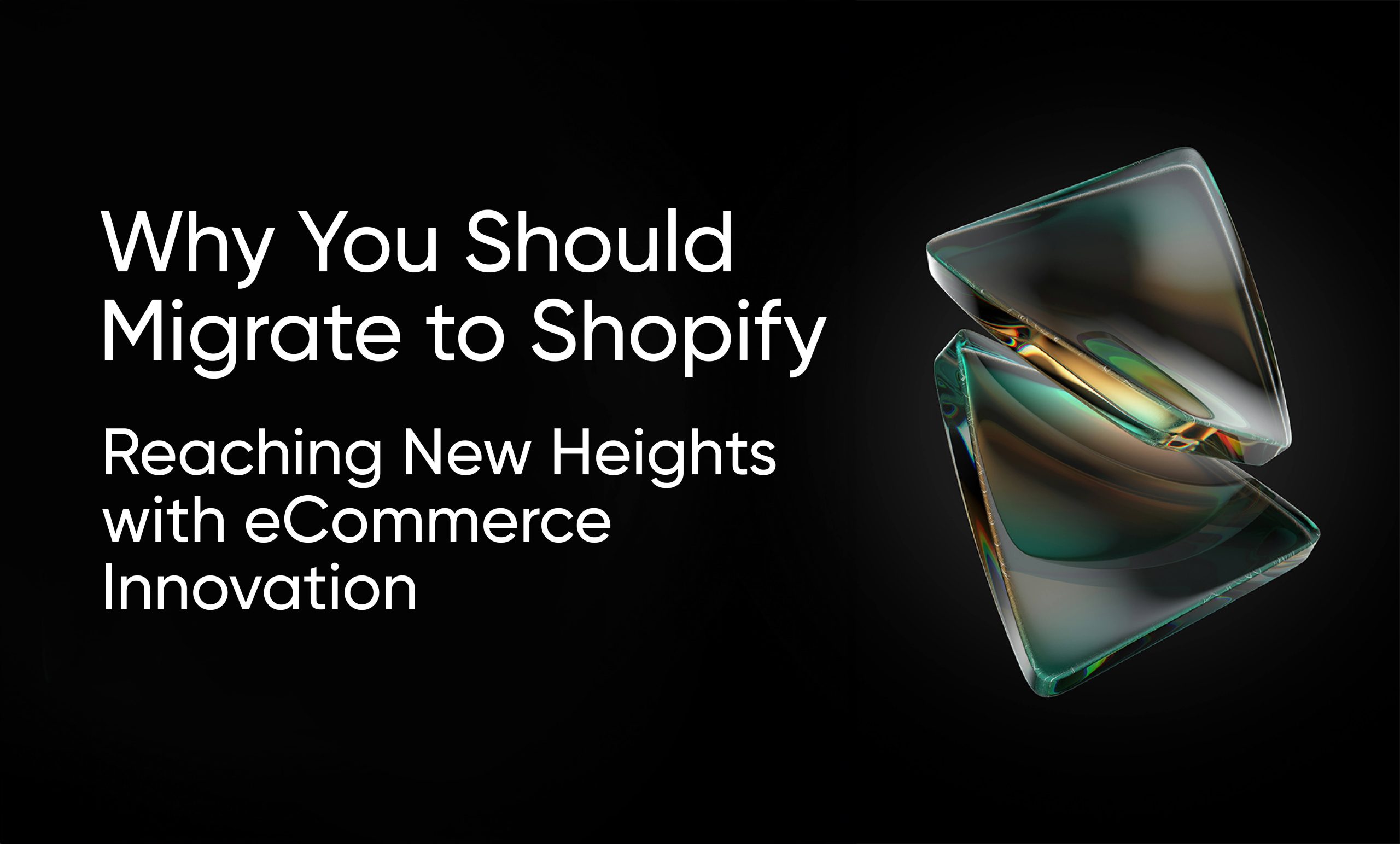 Why You Should Migrate to Shopify: Reaching New Heights with eCommerce Innovation